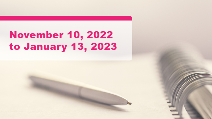 A pen placed on a notebook. Text displays “November 10, 2022 to January 13, 2023.”