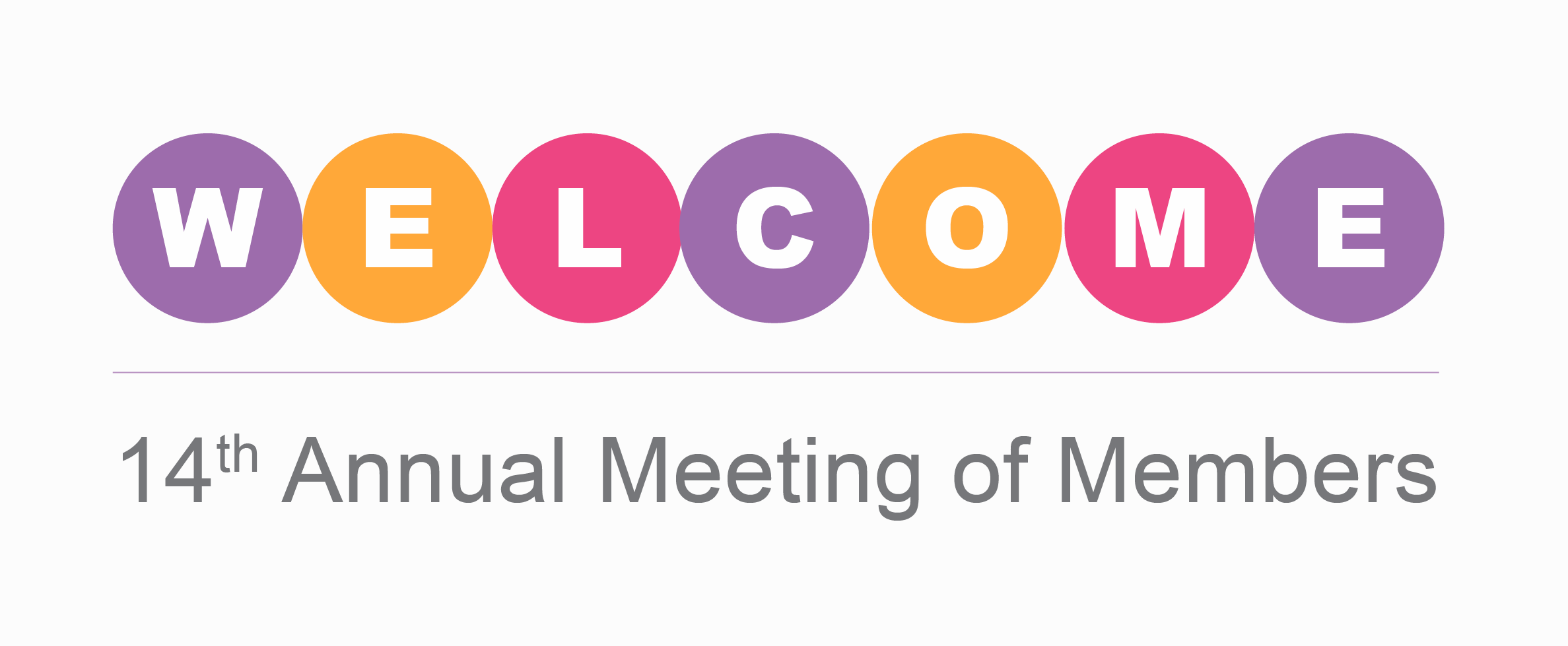 Text displays “Welcome” in multi colours. Below that, text displays, 14th Annual Meeting of Members.