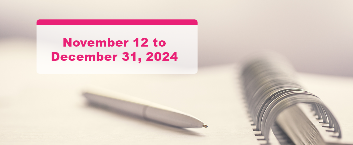 A pen placed on a notebook. Text displays “November 12, 2024 to December 31, 2024”