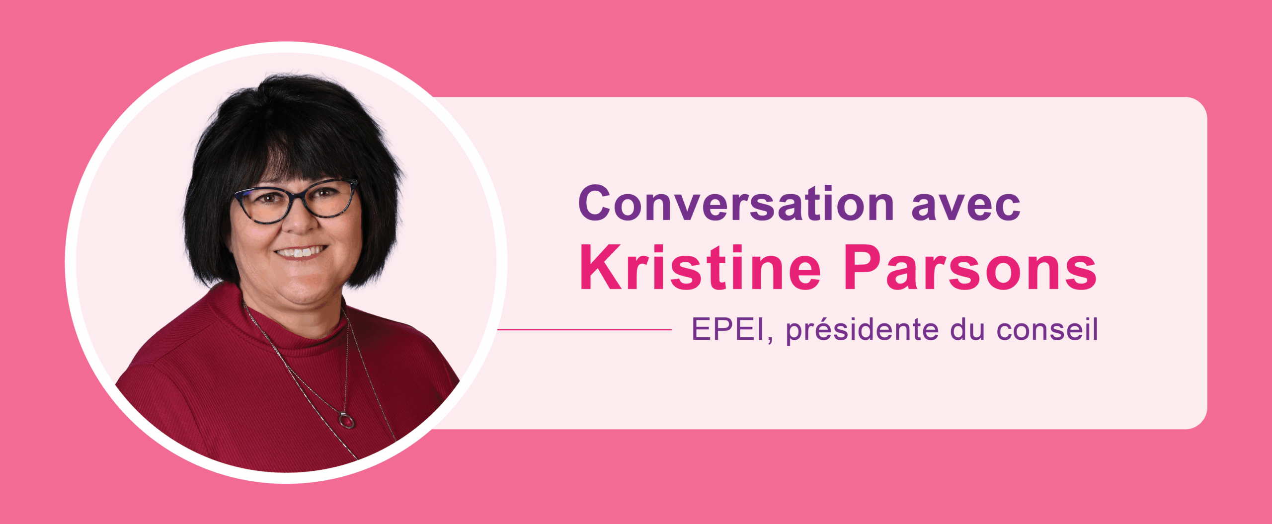 Portrait de Kristine Parsons. À droite, on lit : Conversation avec Kristine Parsons, EPEI et présidente du conseil