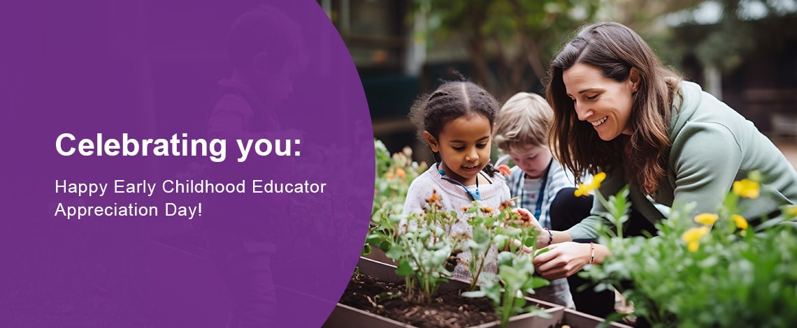 On the left is a purple text box that reads “Celebrating you: Happy Early Childhood Educator Day!” To the right is an adult and two children smiling and looking at plants.