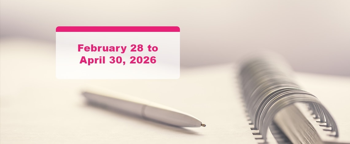 Pen sitting on a paper. Text reads: February 28 to April 30, 2026.