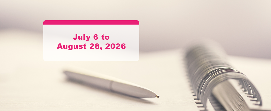 Pen is laid on a paper. Text reads: July 6 to August 28, 2026.